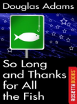 So Long and Thanks for All the Fish